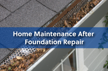 Home Maintenance and Steps After Foundation Repair